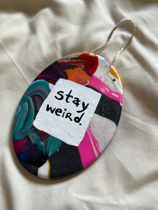 Stay Weird 1
